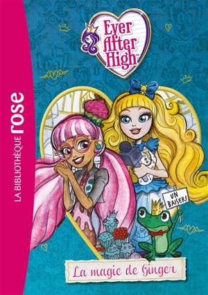 Ever after high. Vol. 4. La magie de Ginger - Suzanne Selfors