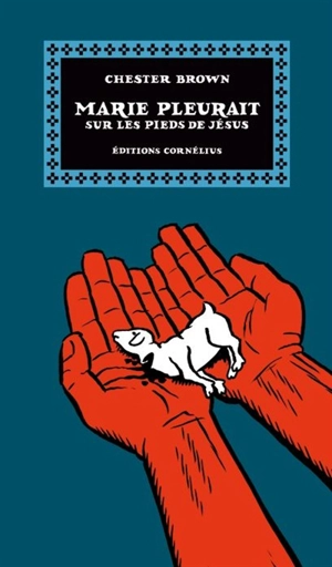 Marie pleurait sur les pieds de Jésus - Chester Brown