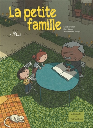 La petite famille. Vol. 1. Pépé - Loïc Dauvillier