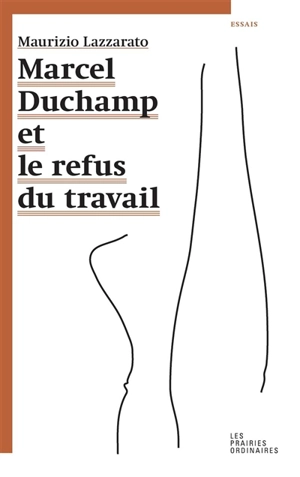 Marcel Duchamp et le refus du travail - Maurizio Lazzarato