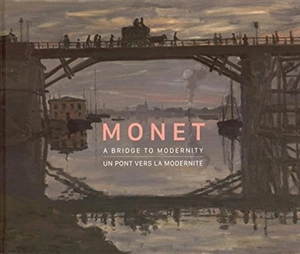 Monet : un pont vers la modernité. Monet : a bridge to modernity - Anabelle Kienle Ponka