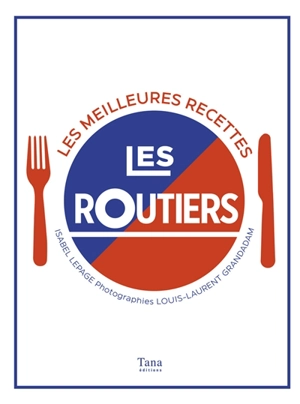 Les routiers : les meilleures recettes - Isabel Lepage