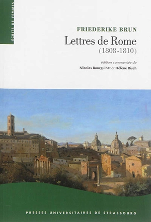 Lettres de Rome, 1808-1810 : la Rome pontificale sous l'occupation napoléonienne - Friederike Brun