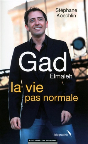 Gad Elmaleh, la vie pas normale - Stéphane Koechlin