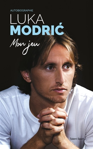 Mon jeu : autobiographie - Luka Modric