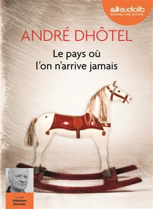 Le pays où l'on n'arrive jamais - André Dhôtel