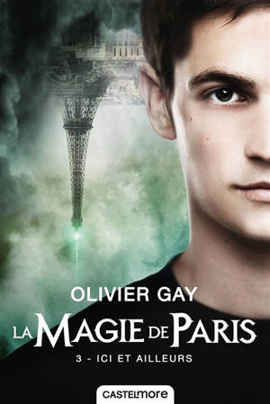 La magie de Paris. Vol. 3. Ici et ailleurs - Olivier Gay