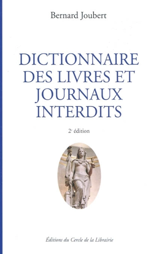 Dictionnaire des livres et journaux interdits : par arrêtés ministériels de 1949 à nos jours - Bernard Joubert