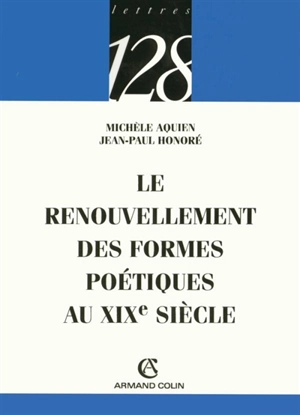 Le renouvellement des formes poétiques au XIXe siècle - Michèle Aquien