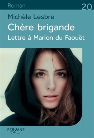 Chère brigande : lettre à Marion du Faouët - Michèle Lesbre