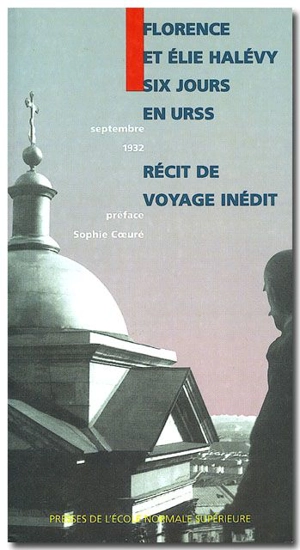 Six jours en URSS (septembre 1932) : récit de voyage inédit - Florence Halévy