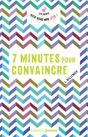 7 minutes pour convaincre - Lionel Bellanger