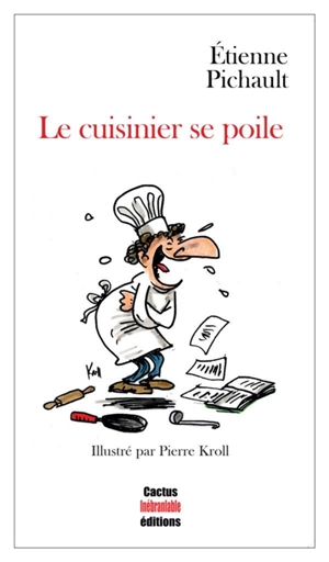 Le cuisinier se poile - Etienne Pichault