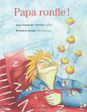 Papa ronfle ! - Anne Théréné