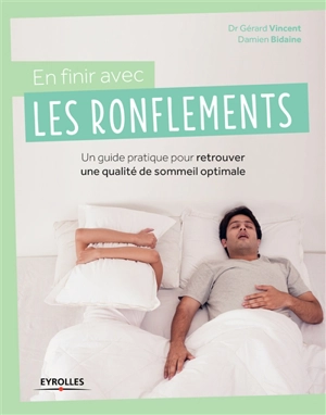 En finir avec les ronflements ! : un guide pratique pour retrouver une qualité de sommeil optimale - Gérard Vincent
