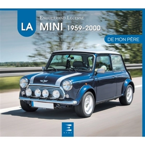 La Mini 1959-2000 de mon père - Enguerrand Lecesne