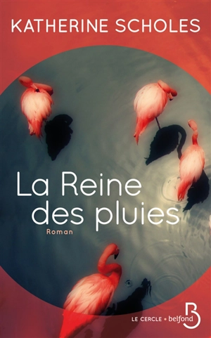 La reine des pluies - Katherine Scholes