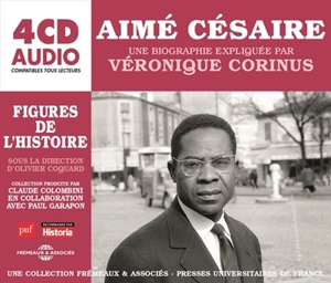 Aimé Césaire, une biographie expliquée - Véronique Corinus