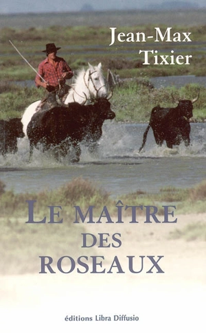 Le maître des roseaux - Jean-Max Tixier