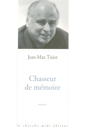 Chasseur de mémoire - Jean-Max Tixier