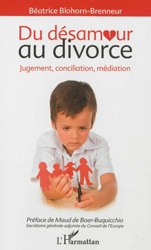 Du désamour au divorce : jugement, conciliation, médiation - Béatrice Blohorn-Brenneur