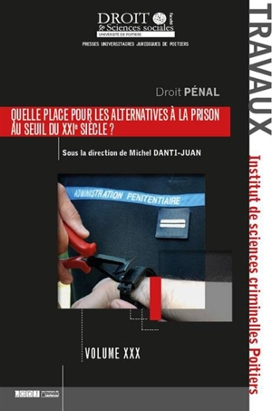 Quelle place pour les alternatives à la prison au seuil du XXIe siècle ? - Institut de sciences criminelles (Poitiers). Journée d'étude (21 ; 2016)