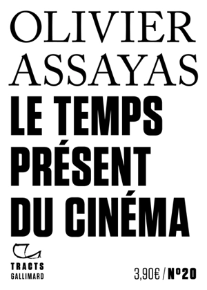 Le temps présent du cinéma - Olivier Assayas