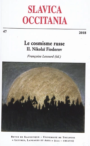 Slavica occitania, n° 47. Le cosmisme russe (2) : Nikolaï Fiodorov