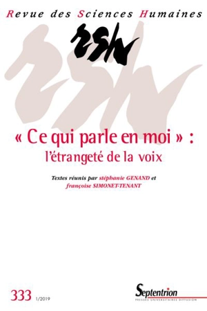 Revue des sciences humaines, n° 333. Ce qui parle en moi : l'étrangeté de la voix