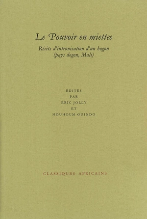 Le pouvoir en miettes : récits d'intronisation d'un hogon (pays dogon, Mali)