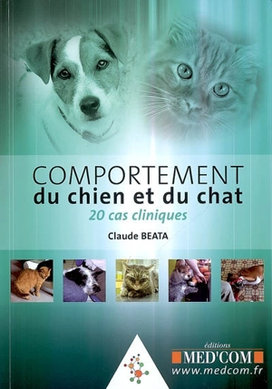 Comportement du chien et du chat : 20 cas cliniques - Claude Béata