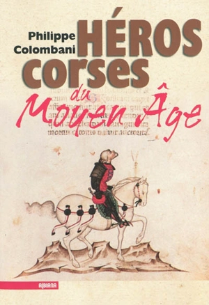 Héros corses du Moyen Age - Philippe Colombani