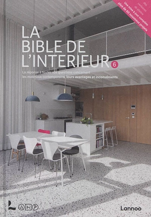 La bible de l'intérieur : la réponse à toutes vos questions sur les matériaux contemporains, leurs avantages et inconvénients