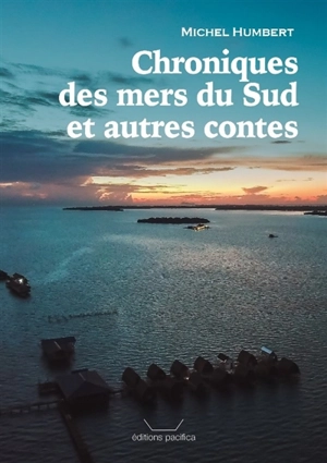 Chroniques des mers du Sud : et autres contes - Michel Humbert