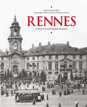 Rennes à travers la carte postale ancienne - Marie-Christine Biet