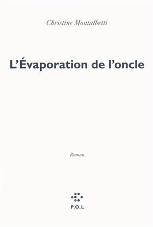 L'évaporation de l'oncle - Christine Montalbetti