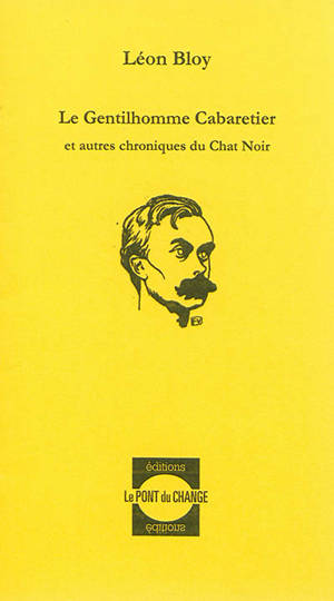 Le gentilhomme cabaretier. Le choix suprême. Le père des convalescents - Léon Bloy