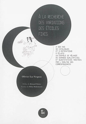 A la recherche des variations des étoiles fixes : 2.000 ans de catalogues et d'estimations d'éclats : un exemple de mélange de données qualitatives et quantitatives traitées par l'analyse des correspondances - Olivier Las Vergnas