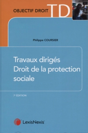 Travaux dirigés, droit de la protection sociale - Philippe Coursier