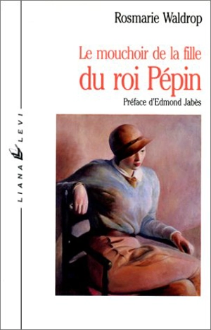 Un Mouchoir pour la fille de Pépin - Rosmarie Waldrop