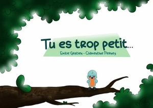 Tu es trop petit... - Emilie Gratien