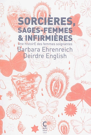 Sorcières, sages-femmes & infirmières : une histoire des femmes soignantes - Barbara Ehrenreich