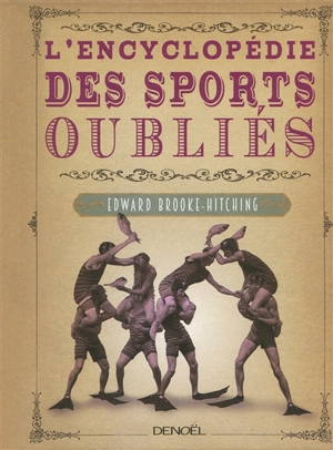 L'encyclopédie des sports oubliés - Edward Brooke-Hitching