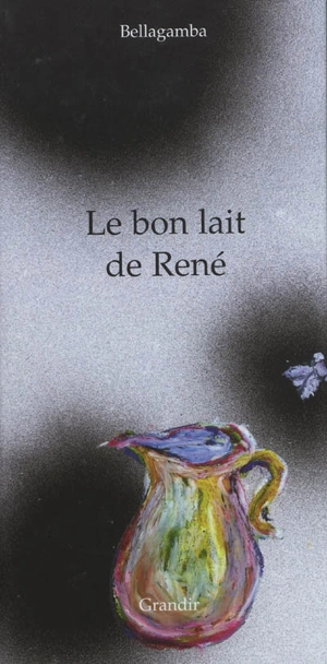 Le bon lait de René - Bellagamba