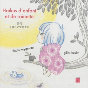 Haïkus d'enfant et de rainette - Gilles Brulet