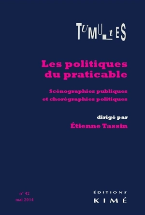 Tumultes, n° 42. Les politiques du praticable : scénographies publiques et chorégraphies politiques