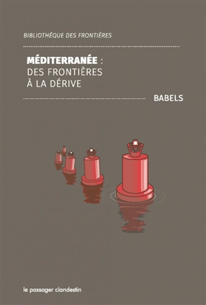 Méditerranée : des frontières à la dérive - Babels