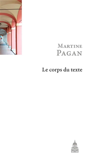 Le corps du texte : linguistique et psychanalyse au risque de la philologie - Martine Pagan-Dalarun