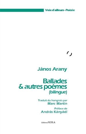 Ballades & autres poèmes : bilingue - Janos Arany