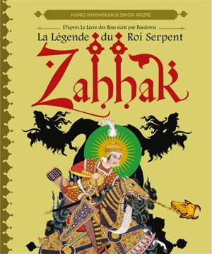 Zahhak : la légende du Roi Serpent - Hamid Rahmanian